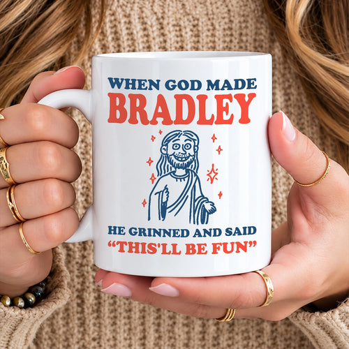 When God Made Your Name Funny Mug BRADLEY 13K1 MG13