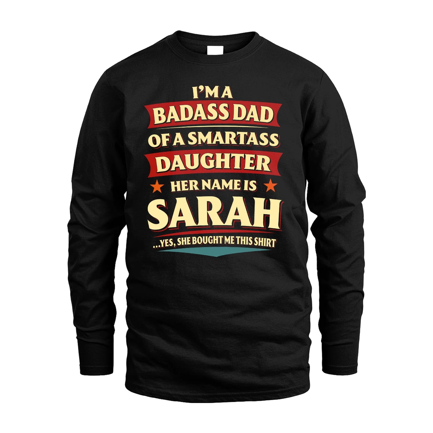 SARAH 13K1-535 I'm A Badass Dad Of A Smartass Daughter Her Name Is ...