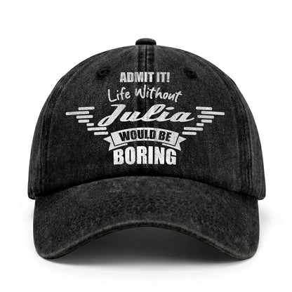 Admit It Life Without Your Name Would Be Boring Vintage Cap JULIA 13K1 C44PF