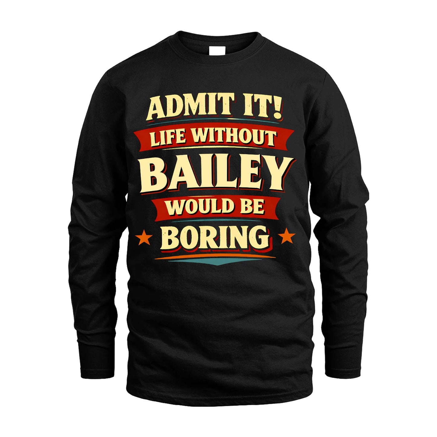 BAILEY 13K1-503 Admit It Life Without...