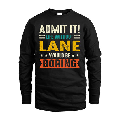 LANE 13K2-124–Personalized Funny Quote Apparel “Life Without NAME Would Be Boring”