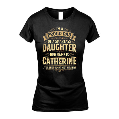 CATHERINE 13K1-356 I'm A Proud Dad Of A Smartass Daughter Her Name Is...