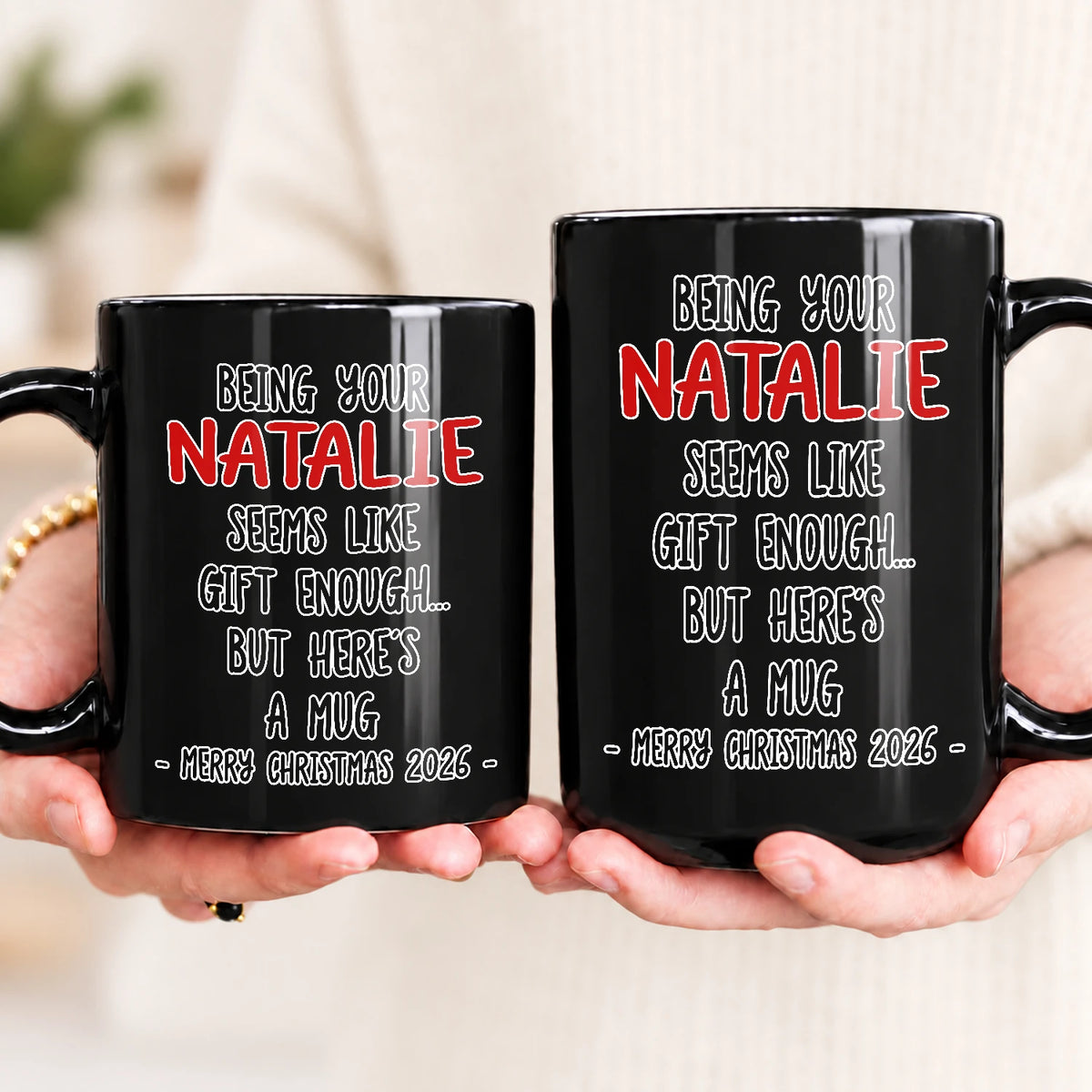 Being Your Name Seems Like Gift Enough Funny Christmas Mug Gift NATALIE 13K1 MG33
