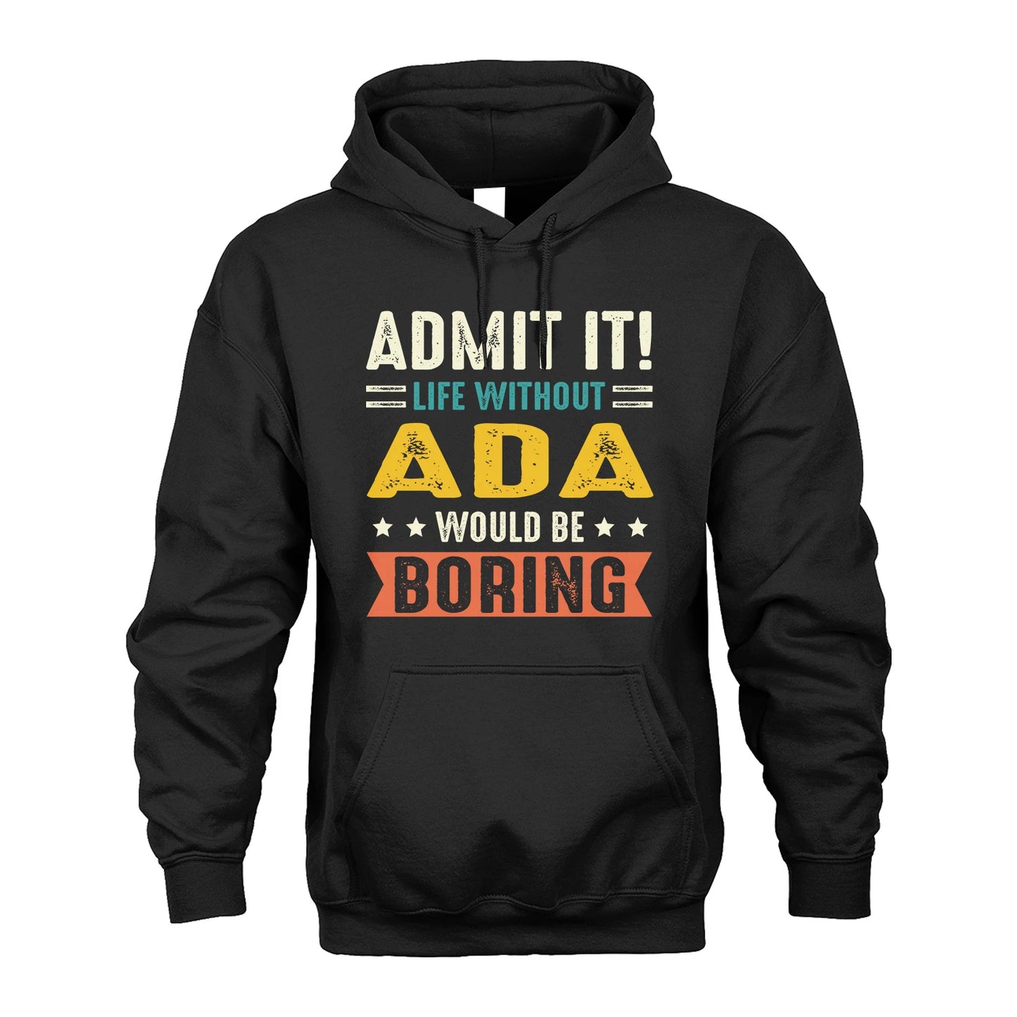 ADA 13K3-124–Personalized Funny Quote Apparel “Life Without NAME Would Be Boring”