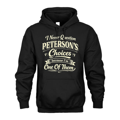 PETERSON 13K1-532 I Never Question... Choices Because I'm One Of Them