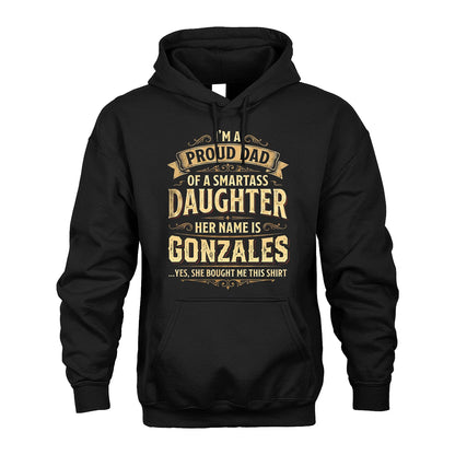 GONZALES 13K1-356 I'm A Proud Dad Of A Smartass Daughter Her Name Is...