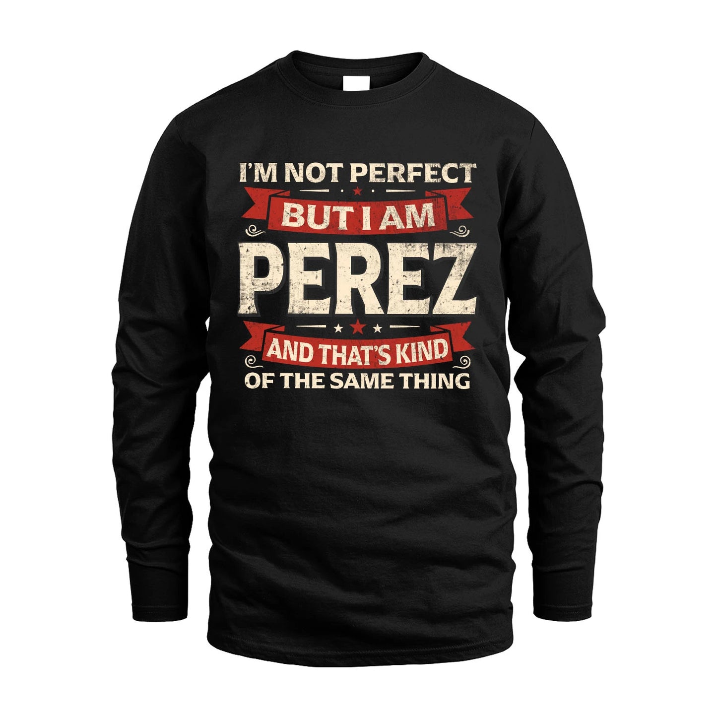 PEREZ 13K1-566 I'm Not Perfect But I Am...