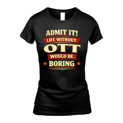 OTT 13K7-503 Admit It Life Without...