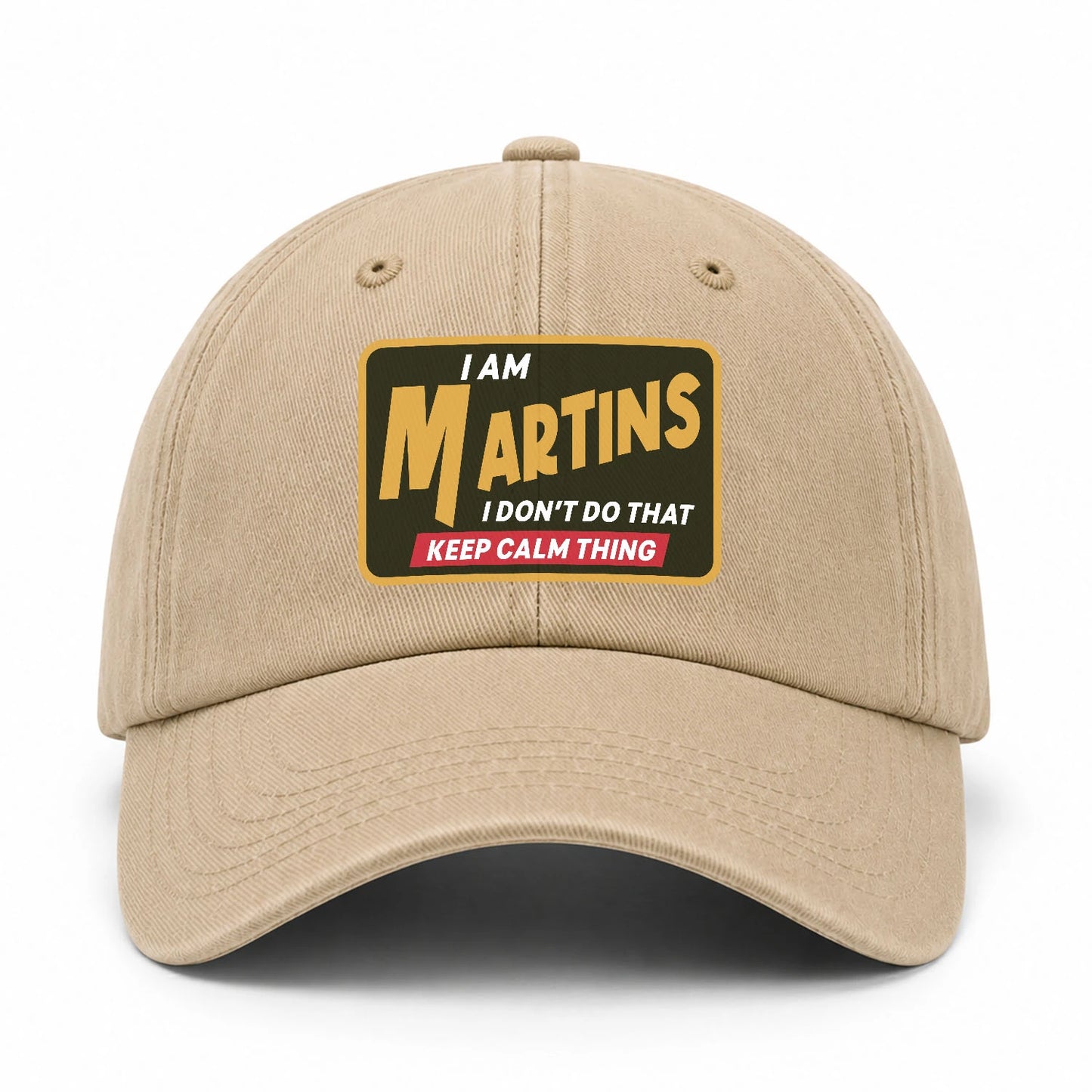 I Am Your Name I Don't Do That Keep Calm Thing Cap MARTINS 13K1 C54PF