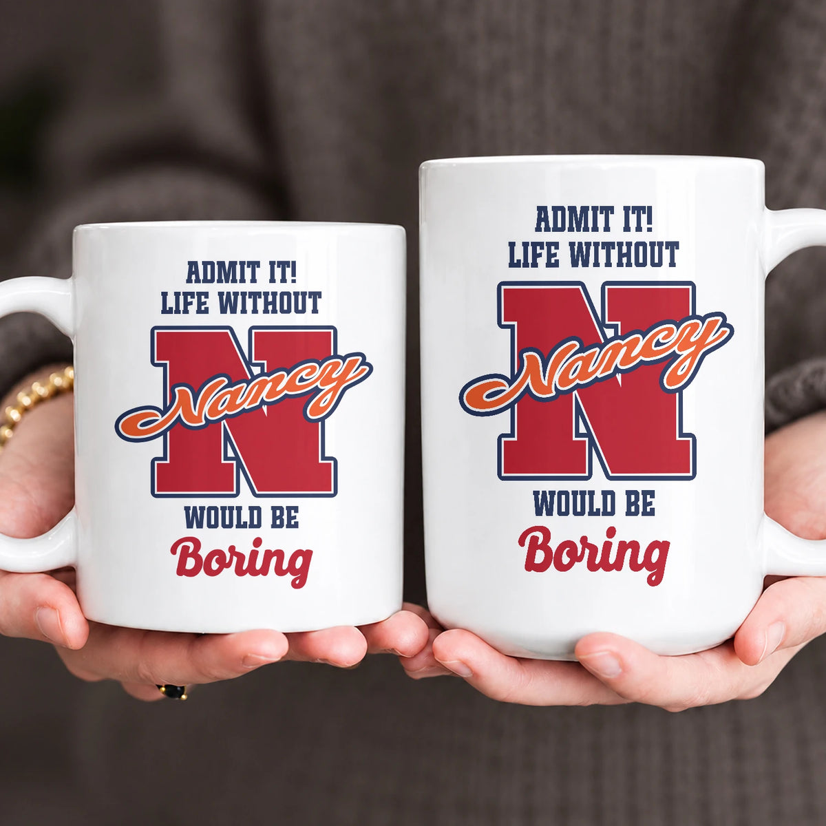 Admit It Life Without Your Name Would Be Boring Sporty Mug NANCY 13K1 MG17