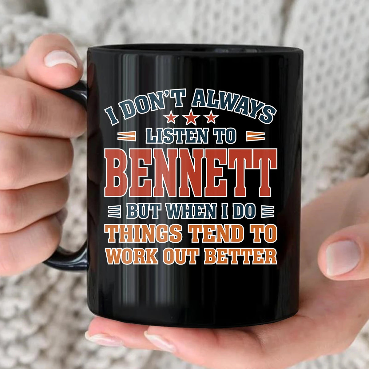 I Don’t Always Listen to Your Name Funny Mug BENNETT 13K1 MG12