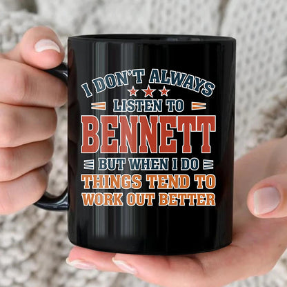 I Don’t Always Listen to Your Name Funny Mug BENNETT 13K1 MG12