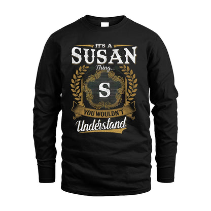 SUSAN 13K1-1–Personalized Name Quote Apparel “It’s an NAME Thing You Wouldn’t Understand”
