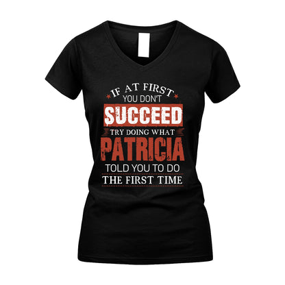 PATRICIA 13K1-82–Personalized Funny Quote Apparel “If At First You Don’t Succeed”