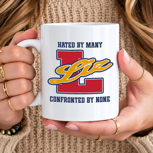 Hated By Many Confronted By None Cool Mug LIZ 13K1 MG16