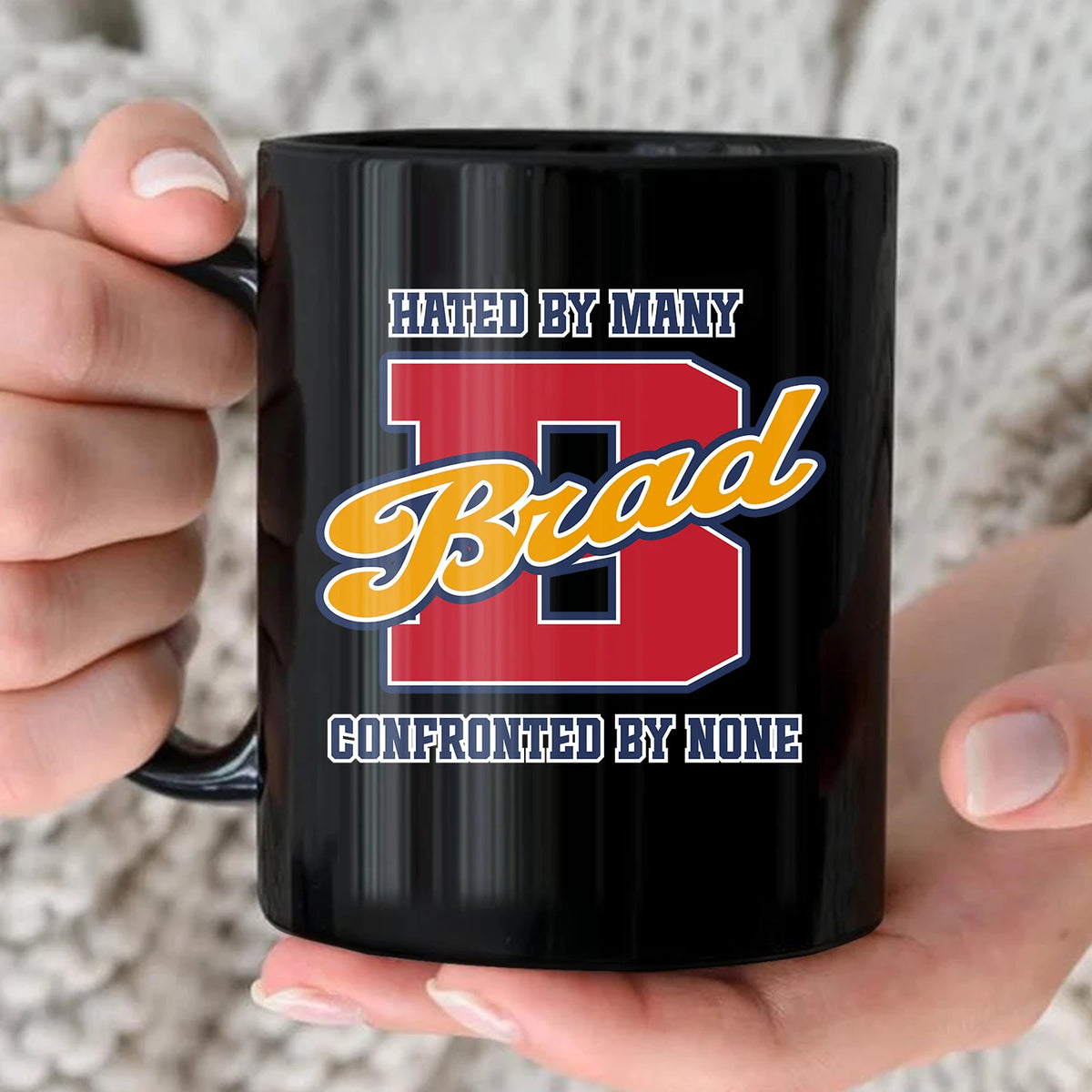 Hated By Many Confronted By None Cool Mug BRAD 13K1 MG16