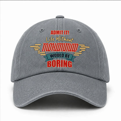 Admit It Life Without Your Name Would Be Boring Vintage Wased Cap MOHAMMAD 13K1 C81PF