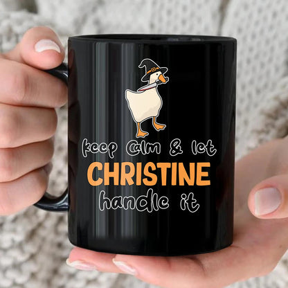 Keep Calm & Let Your Name Handle It Funny Witch Goose Mug CHRISTINE 13K1 MG01