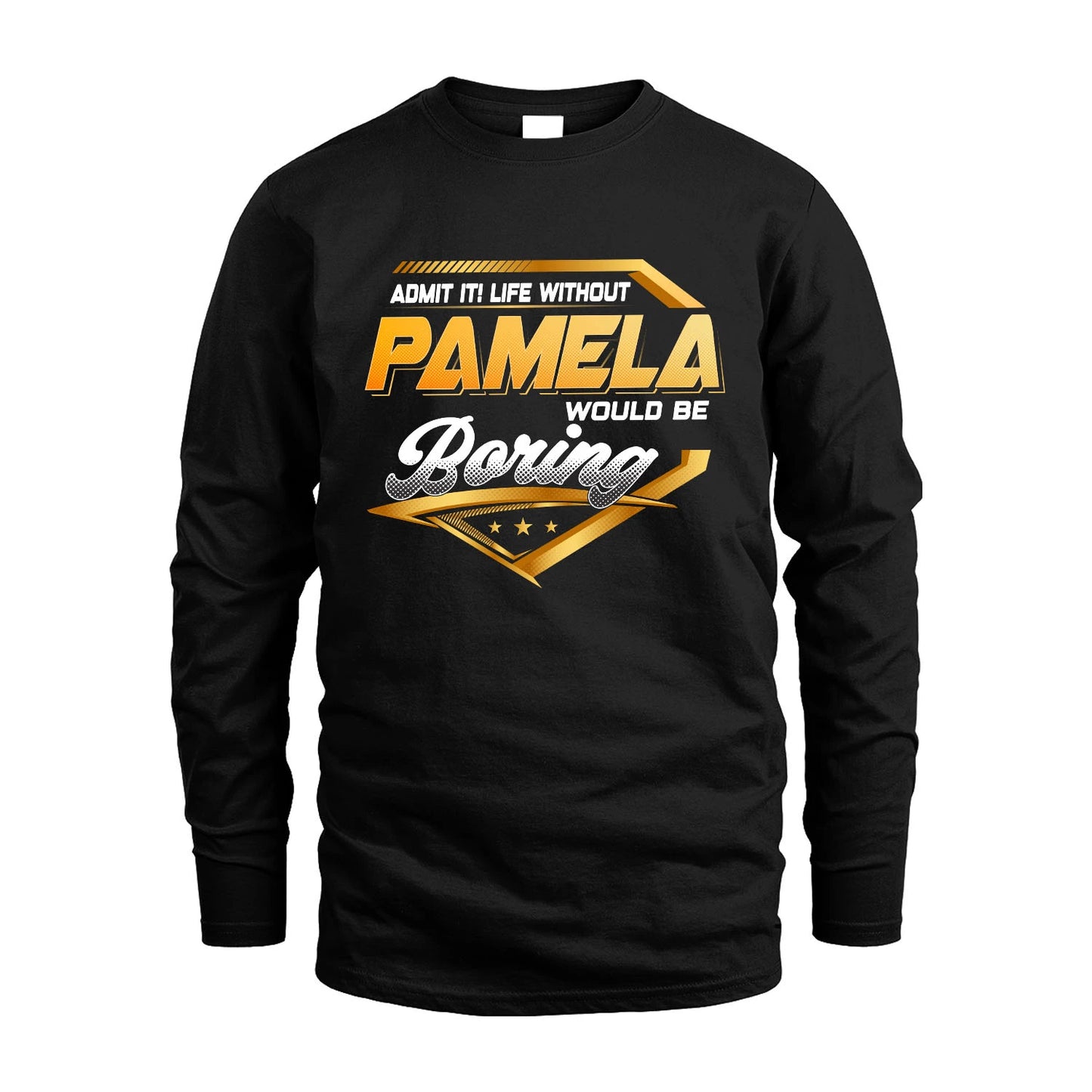 PAMELA 13K1-513 Personalized "Admit It! Life Without ... Would Be Boring"
