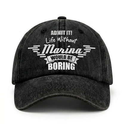 Admit It Life Without Your Name Would Be Boring Vintage Cap MARINA 13K1 C44PF