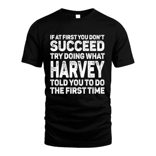 HARVEY 13K2-117Personalized Funny Quote Apparel If At First You Dont Succeed