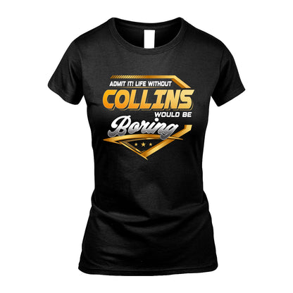 COLLINS 13K1-513 Personalized "Admit It! Life Without ... Would Be Boring"