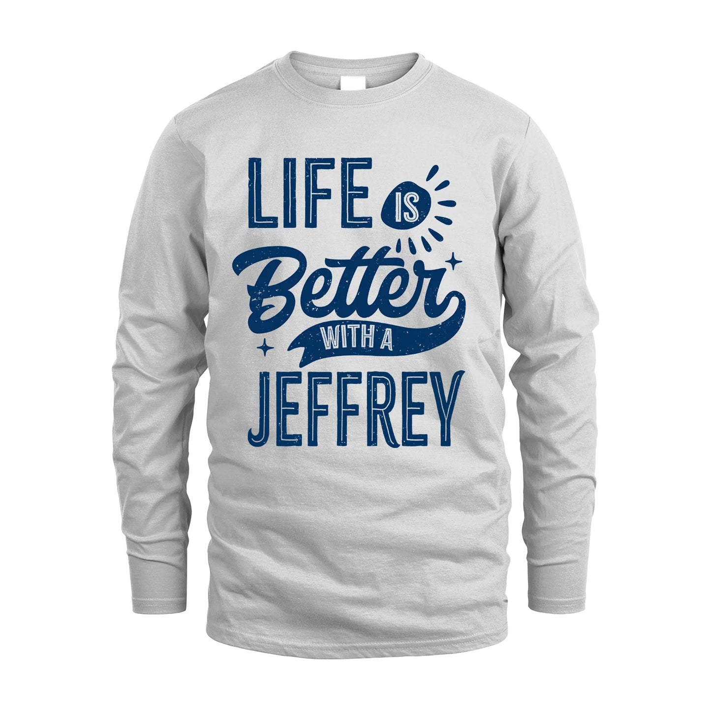 JEFFREY 13K1-116 Personalized Name Quote T-Shirt Life Is Better With Unisex Gift