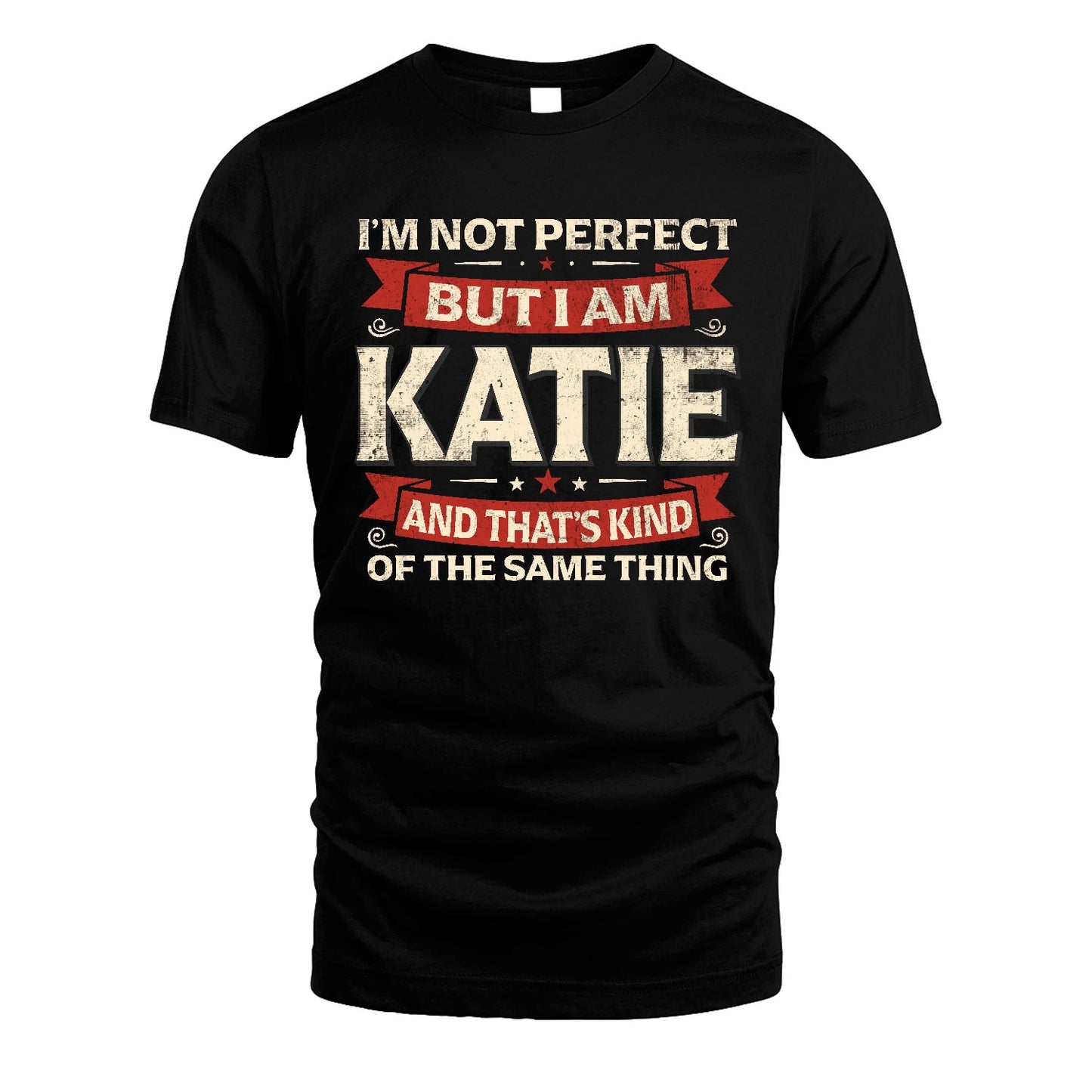 KATIE 13K1-566 I'm Not Perfect But I Am...