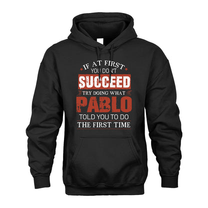 PABLO 13K1-82–Personalized Funny Quote Apparel “If At First You Don’t Succeed”