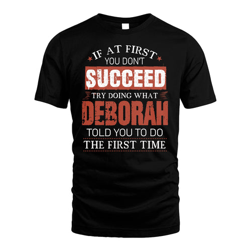 DEBORAH 13K1-82–Personalized Funny Quote Apparel “If At First You Don’t Succeed”