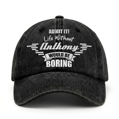 Admit It Life Without Your Name Would Be Boring Vintage Cap ANTHONY 13K1 C44PF