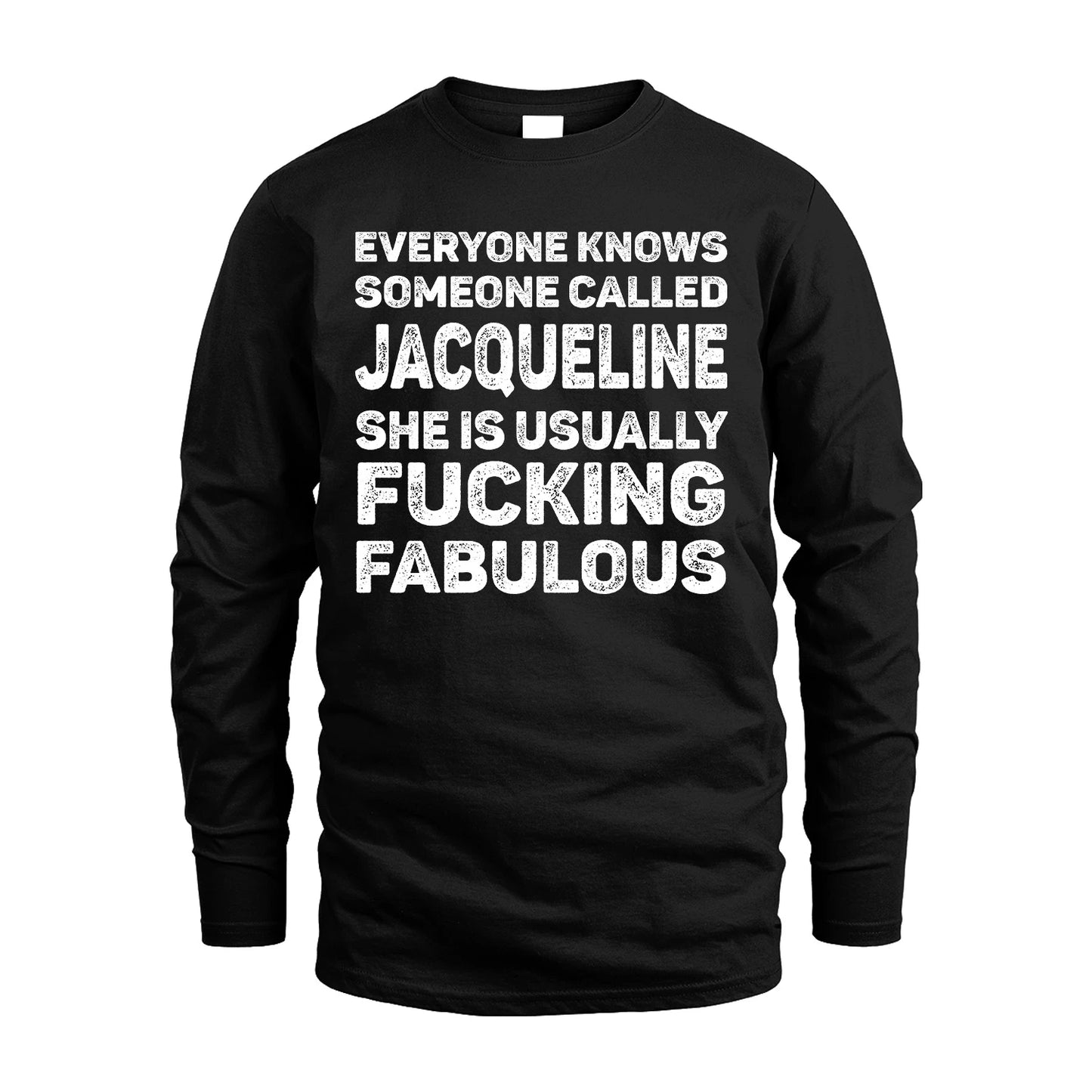JACQUELINE 13K1-500–Personalized Funny Quote Apparel “Everyone Knows Someone called...”