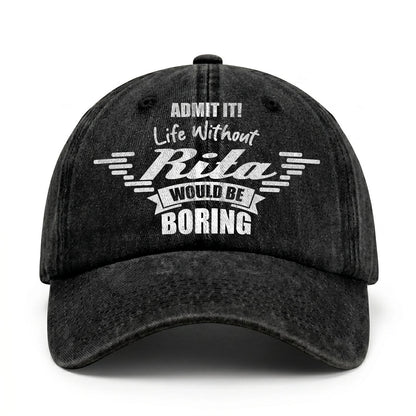 Admit It Life Without Your Name Would Be Boring Vintage Cap RITA 13K1 C44PF