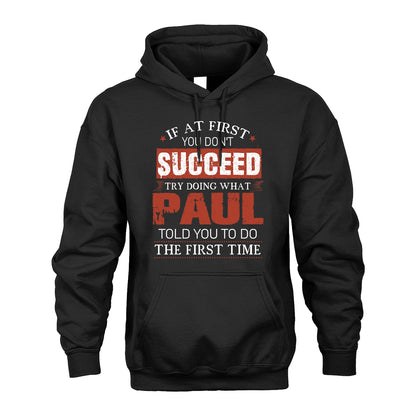 PAUL 13K1-82–Personalized Funny Quote Apparel “If At First You Don’t Succeed”