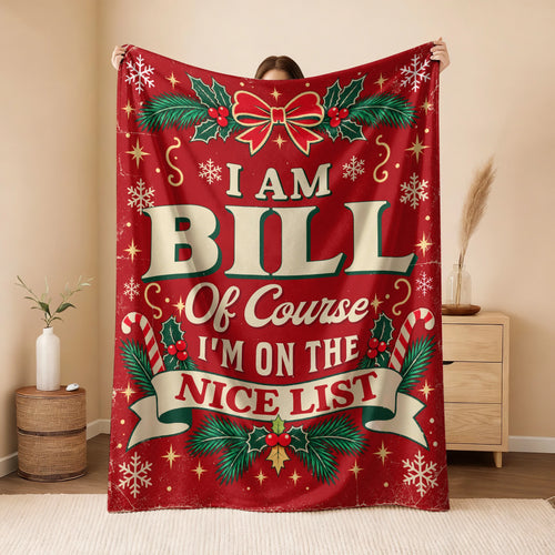 I'm Name Of Course I'm On The Nice List Christmas Fleece Blanket BILL 13K1 BK56