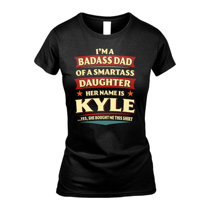KYLE 13K1-535 I'm A Badass Dad Of A Smartass Daughter Her Name Is ...
