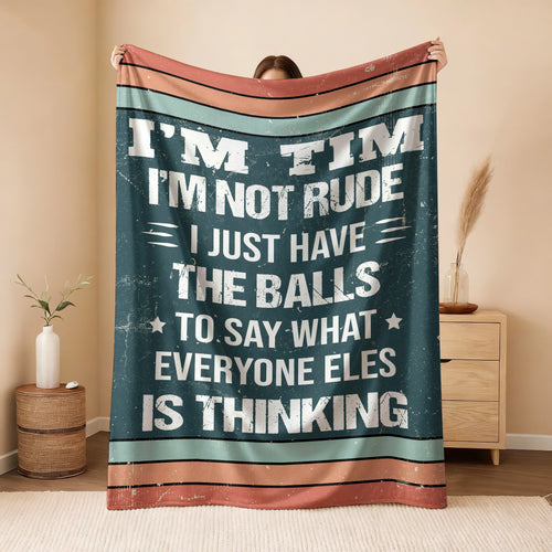 I'm Name Not Rude Just Have the Balls Fleece Blanket TIM 13K1 BK65