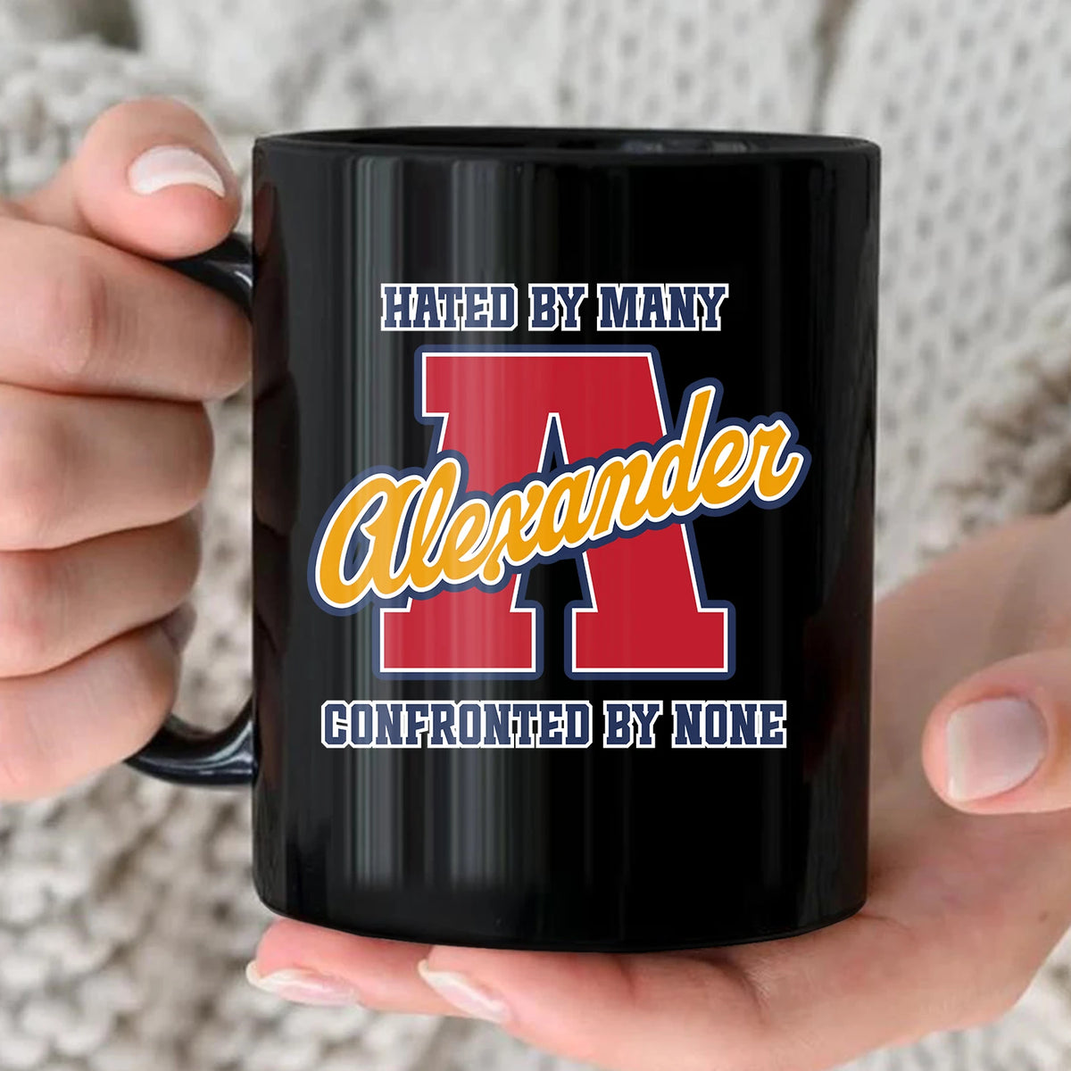 Hated By Many Confronted By None Cool Mug ALEXANDER 13K1 MG16