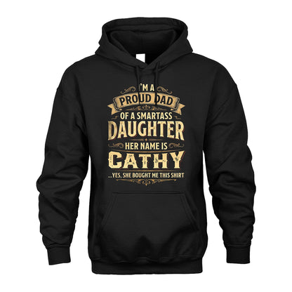 CATHY 13K1-356 I'm A Proud Dad Of A Smartass Daughter Her Name Is...