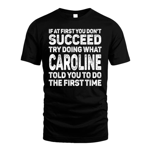 CAROLINE 13K1-117   Personalized Funny Quote Apparel If At First You Dont Succeed