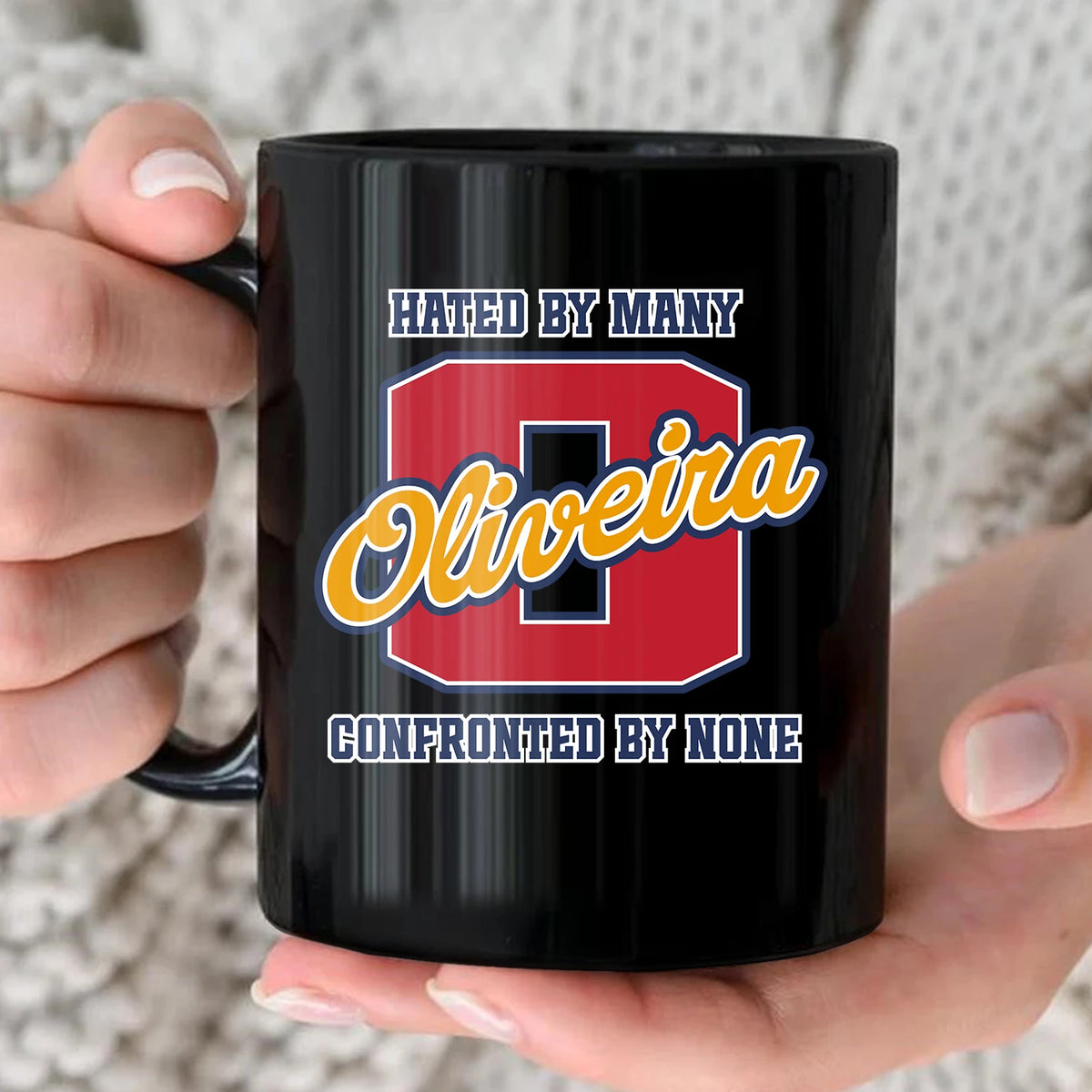 Hated By Many Confronted By None Cool Mug OLIVEIRA 13K1 MG16