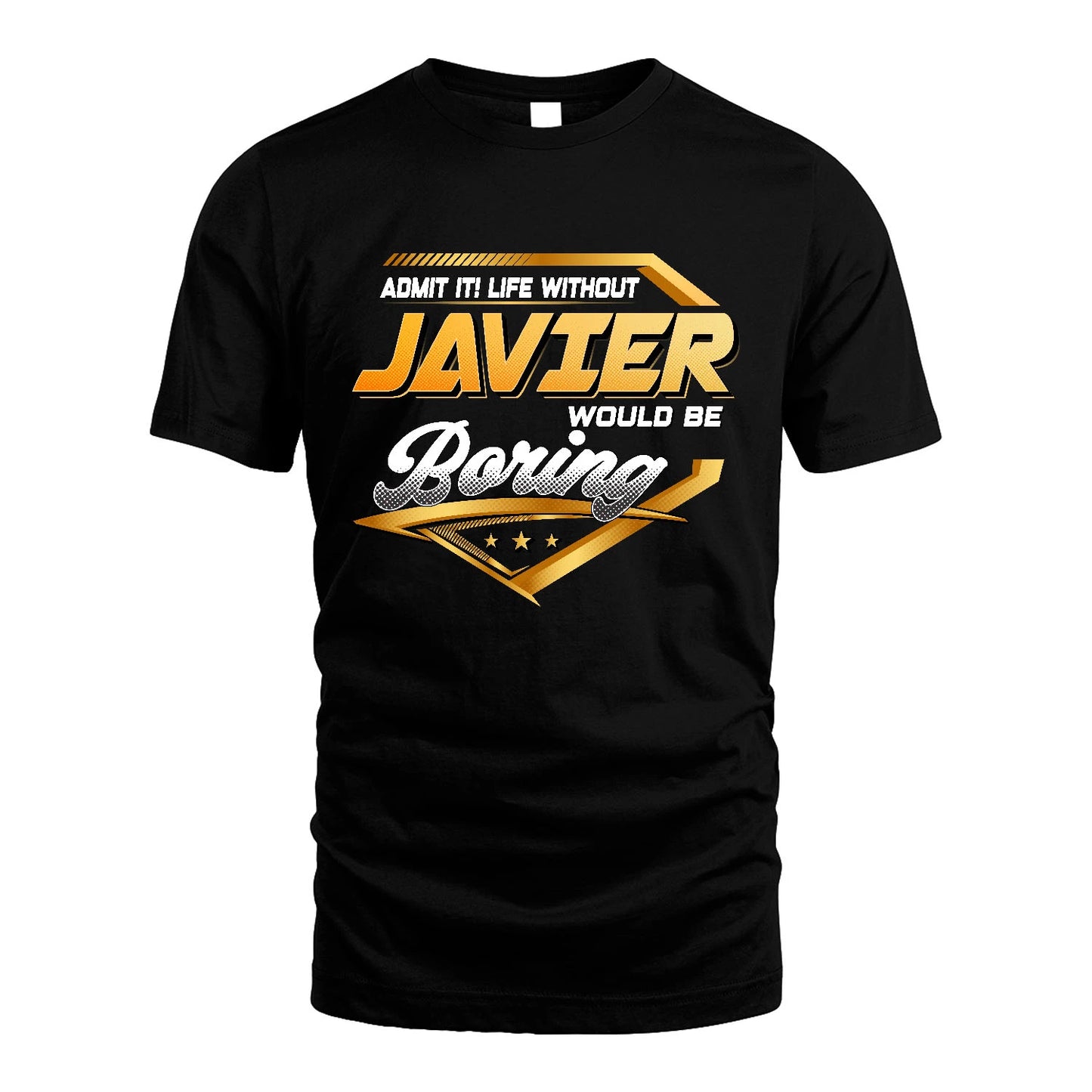 JAVIER 13K1-513 Personalized "Admit It! Life Without ... Would Be Boring"