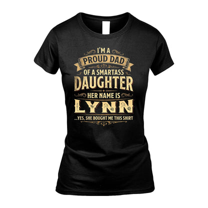 LYNN 13K1-356 I'm A Proud Dad Of A Smartass Daughter Her Name Is...
