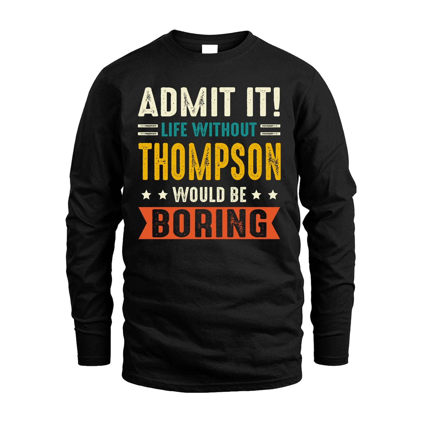 THOMPSON 13K1-124–Personalized Funny Quote Apparel “Life Without NAME Would Be Boring”