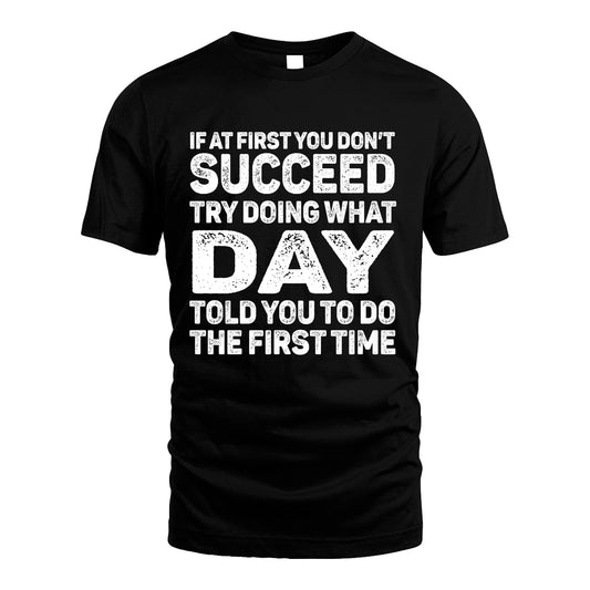 DAY 13K2-117Personalized Funny Quote Apparel If At First You Dont Succeed