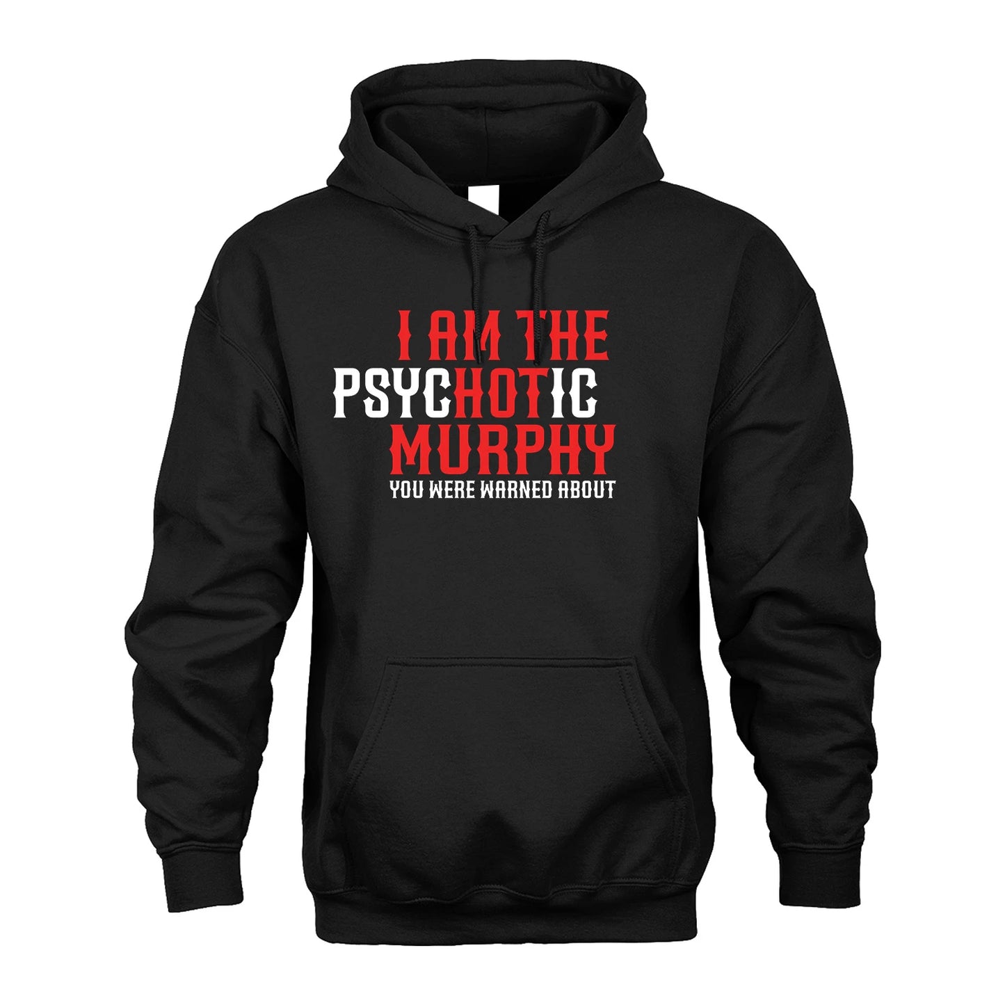 MURPHY 13K1-544 I Am The Psychotic Name You Were Warned About