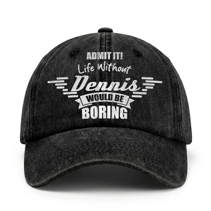 Admit It Life Without Your Name Would Be Boring Vintage Cap DENNIS 13K1 C44PF