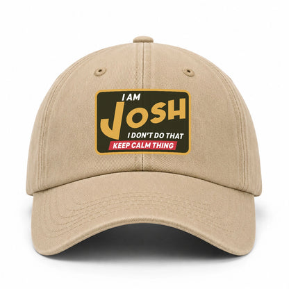 I Am Your Name I Don't Do That Keep Calm Thing Cap JOSH 13K1 C54PF