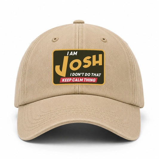 I Am Your Name I Don't Do That Keep Calm Thing Cap JOSH 13K1 C54PF