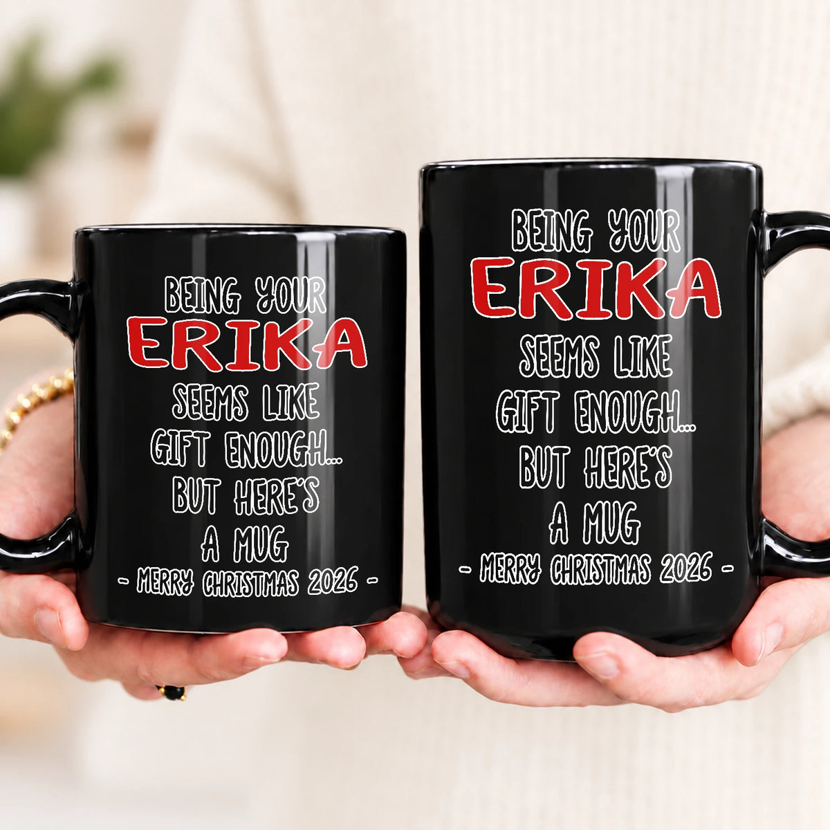 Being Your Name Seems Like Gift Enough Funny Christmas Mug Gift ERIKA 13K1 MG33